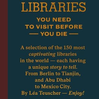 150 Libraries You Need to Visit Before You Die