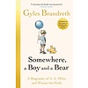 Somewhere, a Boy and a Bear : A Biography of A. A. Milne and Winnie-the-Pooh