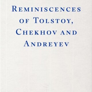 Reminiscences of Tolstoy, Chekhov and Andreyev