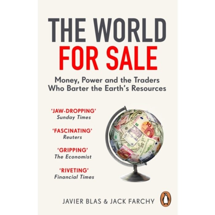 The World for Sale: Money, Power and the Traders Who Barter the Earth’s Resources