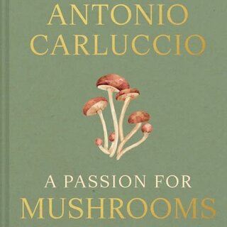 A Passion for Mushrooms