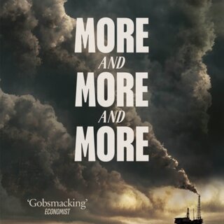 More and More and More : An All-Consuming History