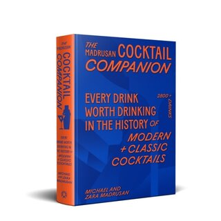 The Madrusan Cocktail Companion | Every drink worth drinking in the history of modern + classic cocktails : 2800+ cocktails with contributions from 100 of the world's best bartenders