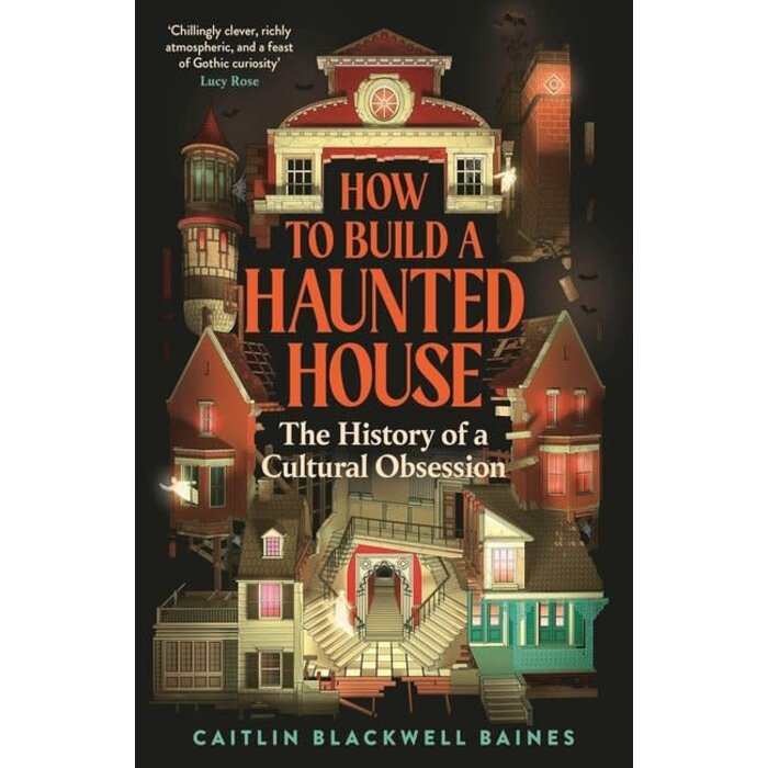 How to Build a Haunted House : The History of a Cultural Obsession
