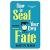 How To Seal Your Own Fate
