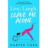 Live, Laugh, Leave Me Alone