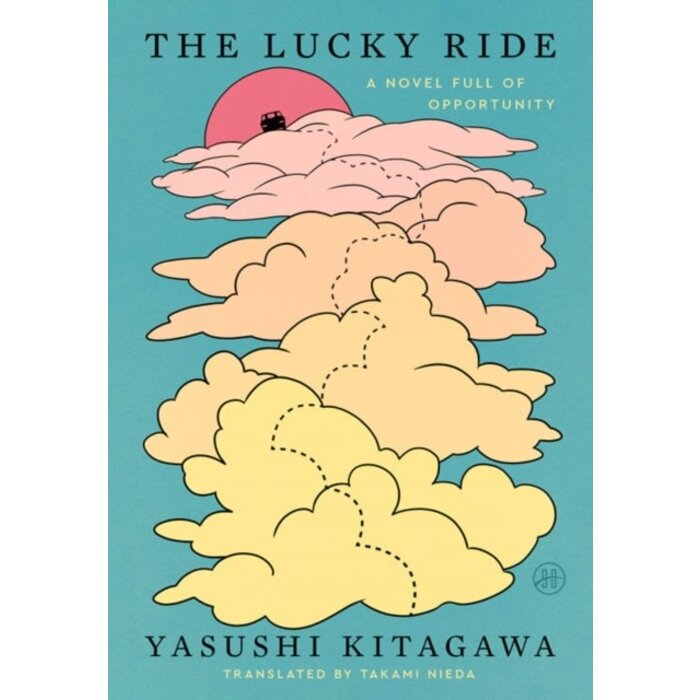 The Lucky Ride : A Novel Full of Opportunity