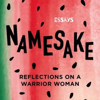 Namesake : Reflections on A Warrior Woman