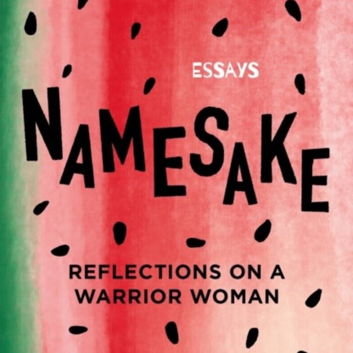 Namesake : Reflections on A Warrior Woman
