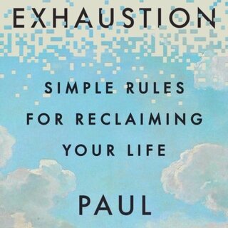 Digital Exhaustion : Simple Rules for Reclaiming Your Life