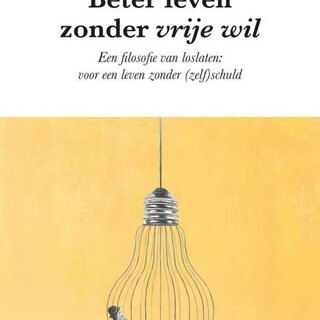 Beter leven zonder vrije wil