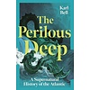 he Perilous Deep : A Supernatural History of the Atlantic
