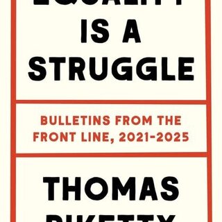 Thomas Piketty Equality Is a Struggle