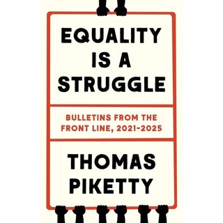 Thomas Piketty Equality Is a Struggle