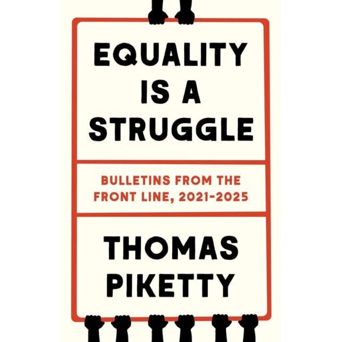 Thomas Piketty Equality Is a Struggle