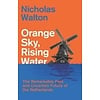 Orange Sky, Rising Water: The Remarkable Past and Uncertain Future of the Netherlands