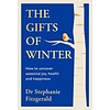 The Gifts of Winter : how to uncover seasonal joy, health and happiness