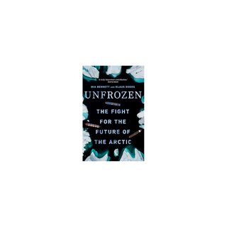 Unfrozen: The Fight for the Future of the Arctic