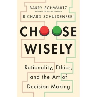 Choose Wisely: Rationality, Ethics, and the Art of Decision-Making