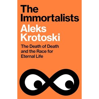 The Immortalists : The Death of Death and the Race for Eternal Life