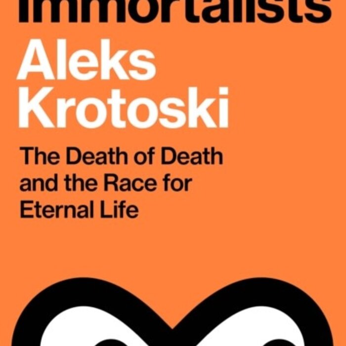 The Immortalists : The Death of Death and the Race for Eternal Life