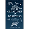 Creatures of Darkness : 100 of the Planet’s Weird and Wonderful Animals That Come out at Night