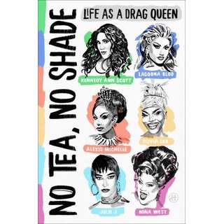 No Tea, No Shade : Life as a Drag Queen