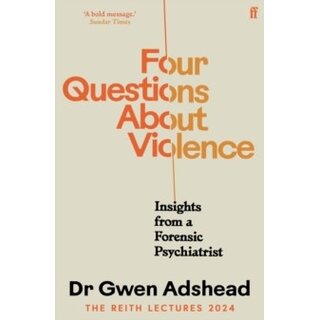 Four Questions About Violence : Insights from a Forensic Psychiatrist