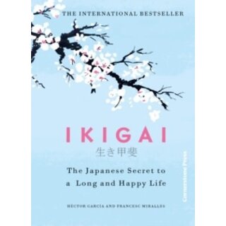 Ikigai : The Japanese secret to a long and happy life