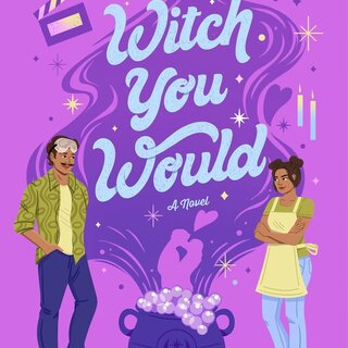 Witch You Would : A Novel