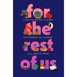 For the Rest of Us : 13 Festive Holiday Stories to Celebrate All Seasons