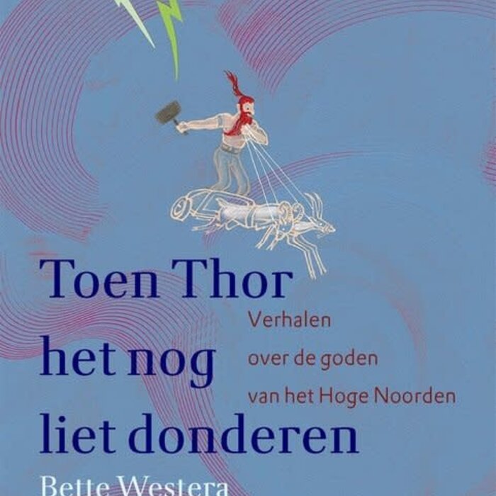 Bette Westera Toen Thor het nog liet donderen
