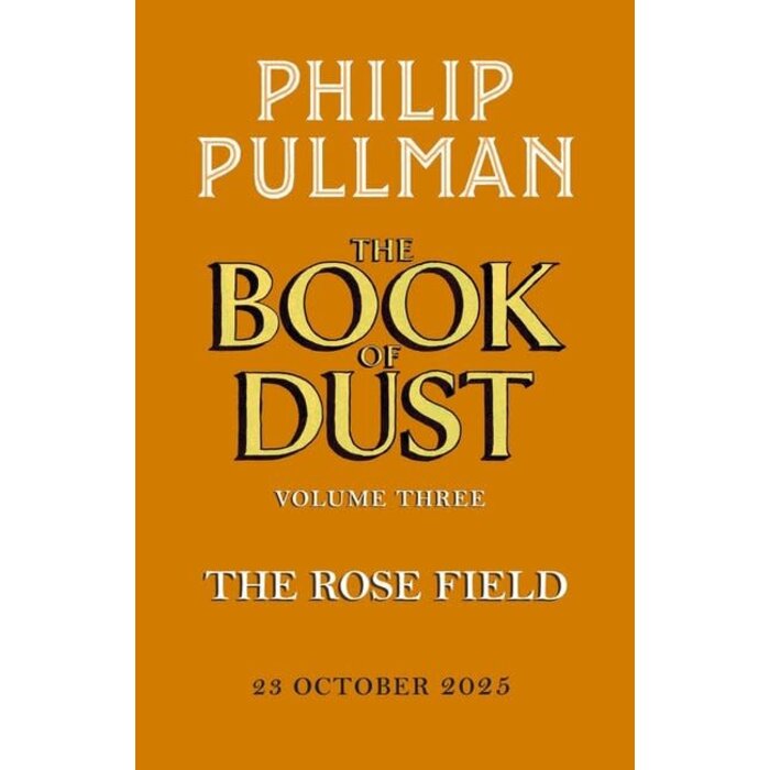 Philip Pullman The Book of Dust Volume 3: The Rose Field