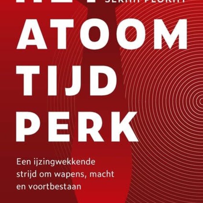 Serhii Plokhy Het atoomtijdperk