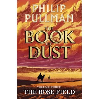 Philip Pullman The Book of Dust Volume 3: The Rose Field