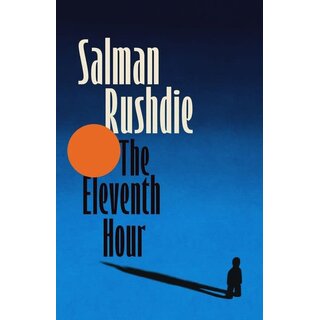 Salman Rushdie The Eleventh Hour: A Quintet of Stories