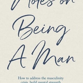 Notes on Being a Man