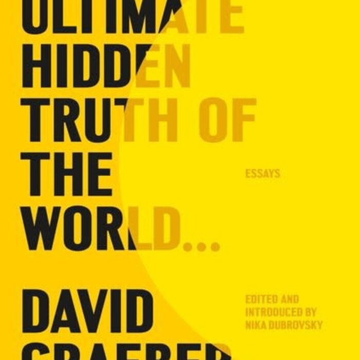 David Graeber The Ultimate Hidden Truth of the World