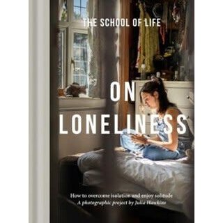 On Loneliness : How to overcome isolation and enjoy solitude