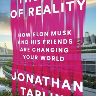 The End of Reality : How Elon Musk and his Friends are Changing Your World