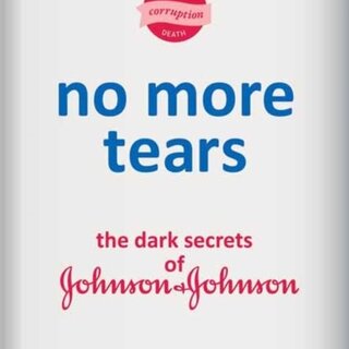 No More Tears : The Dark Secrets of Johnson & Johnson