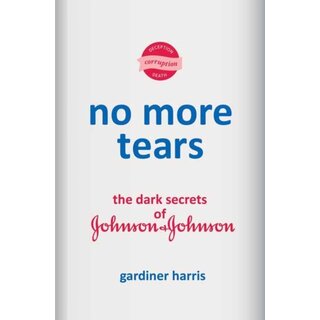 No More Tears : The Dark Secrets of Johnson & Johnson