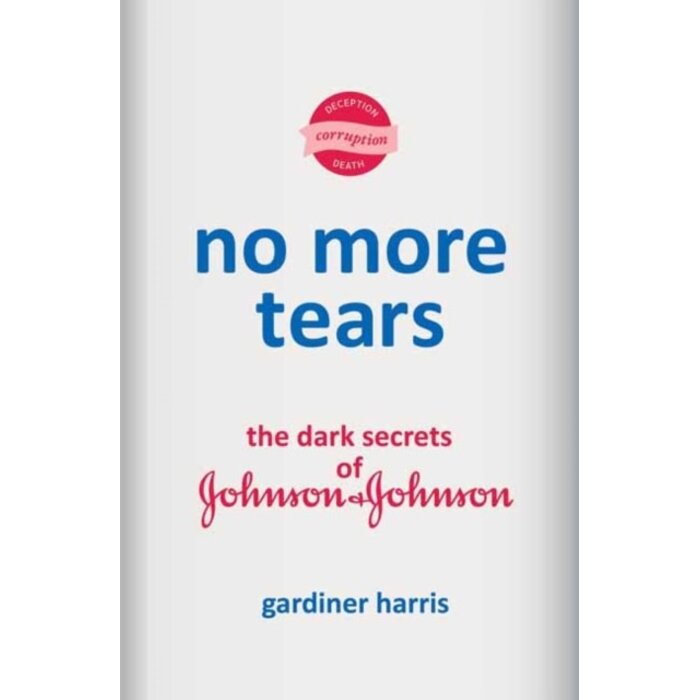 No More Tears : The Dark Secrets of Johnson & Johnson