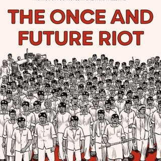 The Once And Future Riot