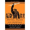Myths, Muses and Mortals : The Way of Life in Ancient Greece