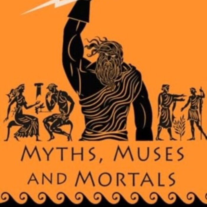 Myths, Muses and Mortals : The Way of Life in Ancient Greece