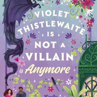 Violet Thistlewaite is Not a Villain Anymore