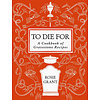 To Die For : A Cookbook of Gravestone Recipes