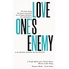 Love One's Enemy: A Tough Mind and a Tender Heart