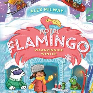 Alex Milway Hotel Flamingo. Waanzinnige winter